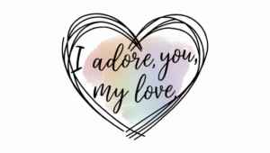 The 50 Best Phrases to Say «I Adore You, My Love»